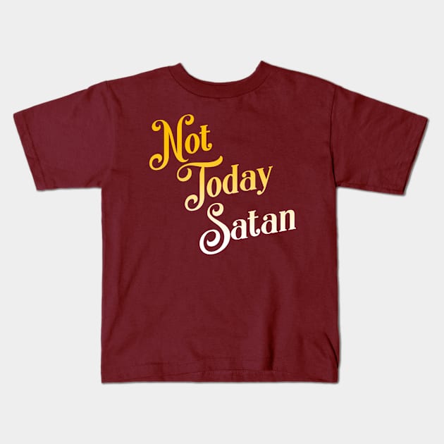 Not Today Satan Kids T-Shirt by hauntedjack